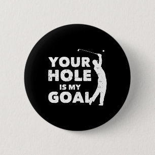 Your Hole Is My Goal Funny Golf Golfing Sports Gol 6 Cm Round Badge