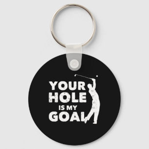Your Hole Is My Goal Funny Golf Golfing Sports Gol Key Ring