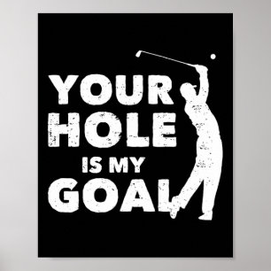 Your Hole Is My Goal Funny Golf Golfing Sports Gol Poster