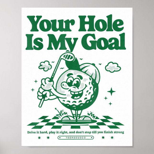 Your Hole Is My Goal Funny Golf  Poster (Front)