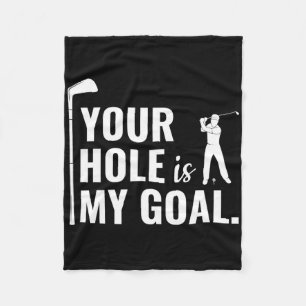Your Hole Is My Goal Funny Golf Sport Gift  Fleece Blanket