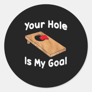 Your Hole Is My Goal Funny Toss Game Classic Round Sticker
