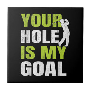 Your Hole Is My Goal - Golf Player Golfing Humour  Ceramic Tile