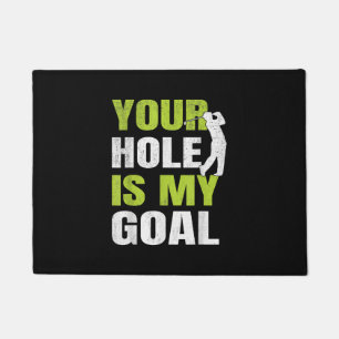 Your Hole Is My Goal - Golf Player Golfing Humour Doormat
