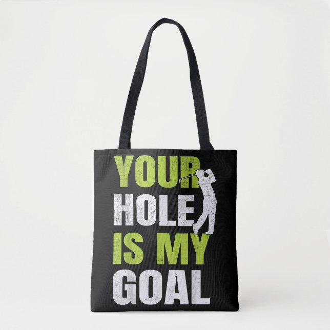 Your Hole Is My Goal - Golf Player Golfing Humour  Tote Bag (Front)