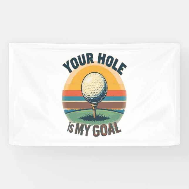 Your Hole Is My Goal Golfing Golfer Golf Banner (Horizontal)