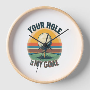 Your Hole Is My Goal Golfing Golfer Golf Clock