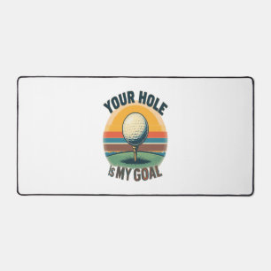 Your Hole Is My Goal Golfing Golfer Golf Desk Mat