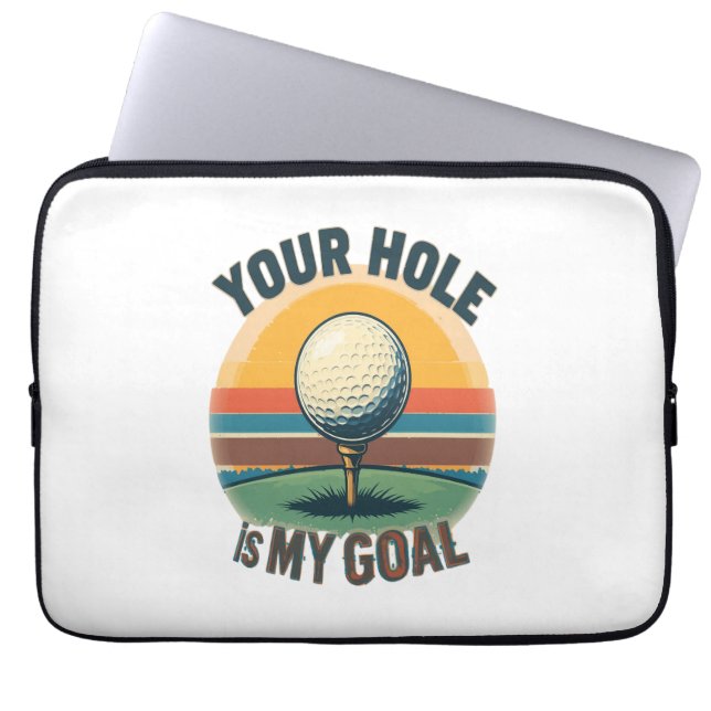 Your Hole Is My Goal Golfing Golfer Golf Laptop Sleeve (Front)