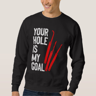 Your Hole Is My Goal Locksmith Lock Picking Lock P Sweatshirt