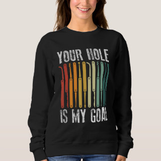 Your Hole Is My Goal Locksmith Lock Picking Lock P Sweatshirt