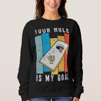 Your Hole Is My Goal Retro Style Cornhole Bean Bag Sweatshirt