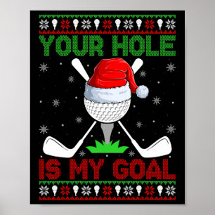 Your Hole Is My Goal Santa Playing Ugly Golf Chris Poster