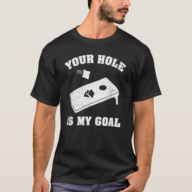 Your Hole Is My Goal T-Shirt (Front)