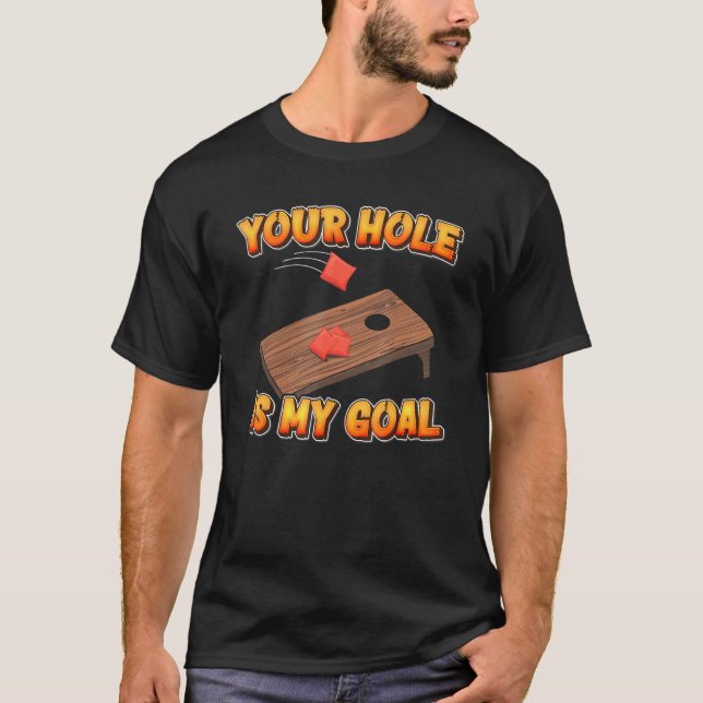 Your Hole Is My Goal  Team Bean Bag  Cornhole T-Shirt (Front)