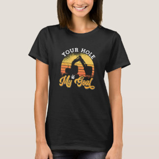 Your Hole Is My Goal Toddler Construction Site Exc T-Shirt