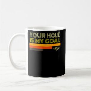 Your Hole Is My Goal Xmas Gift Coffee Mug