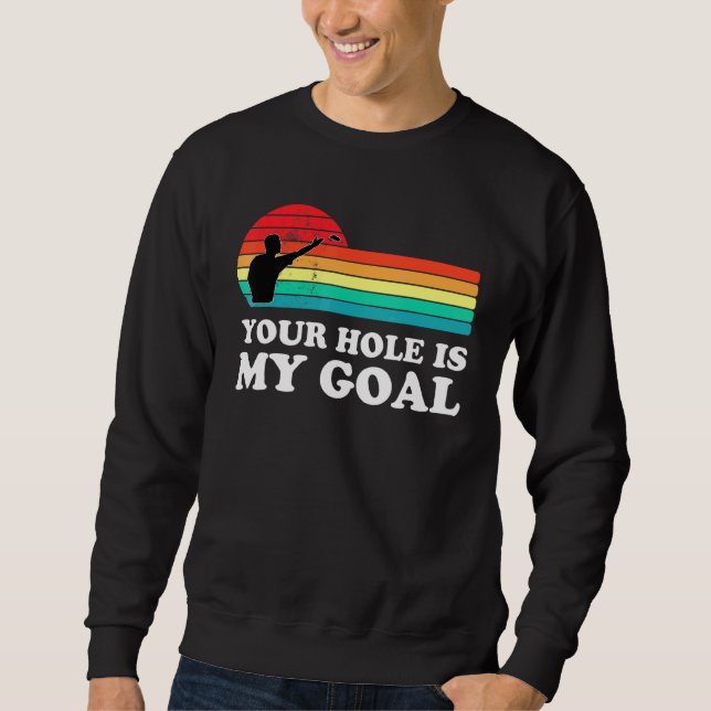 Your Hole My Goal Cornhole Player Cornhole Champio Sweatshirt (Front)