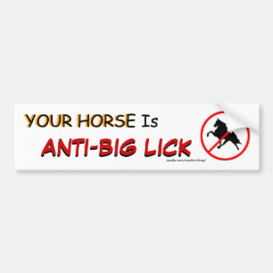 YOUR HORSE Is ANTI-BIG LICK Bumper Sticker