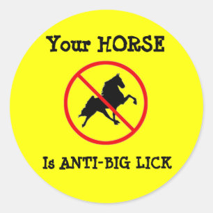 Your Horse Is Anti-Big Lick Classic Round Sticker