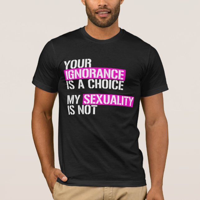 Your ignorance is a choice T-Shirt (Front)