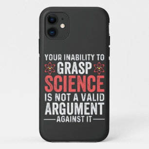 Your Inability To Grasp Science iPhone 11 Case