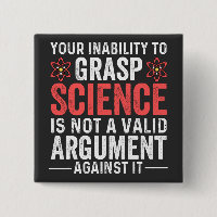 your inability to grasp science is not a valid arg