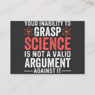 Your Inability To Grasp Science Is Not A Valid Arg Business Card