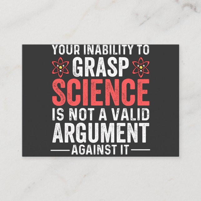 Your Inability To Grasp Science Is Not A Valid Arg Business Card (Front)