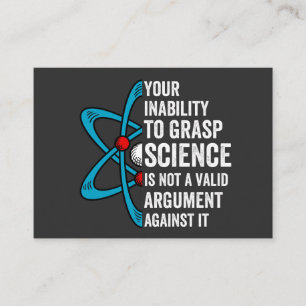 Your Inability To Grasp Science Is Not A Valid Arg Business Card