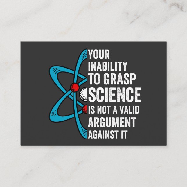 Your Inability To Grasp Science Is Not A Valid Arg Business Card (Front)