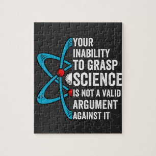 Your Inability To Grasp Science Is Not A Valid Arg Jigsaw Puzzle