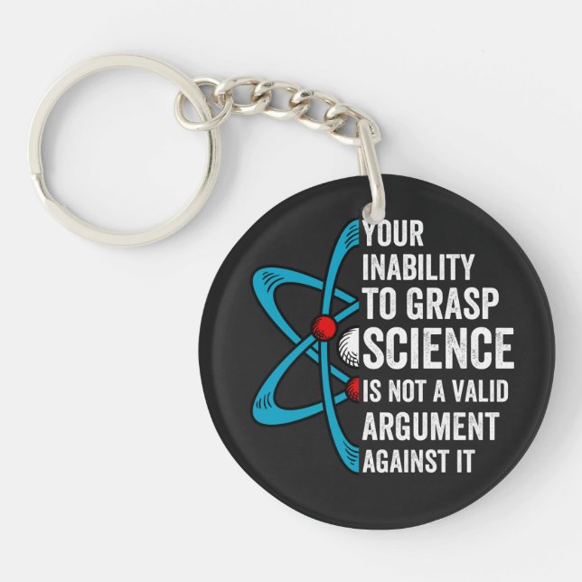 your inability to grasp science is not a valid arg key ring (Front)