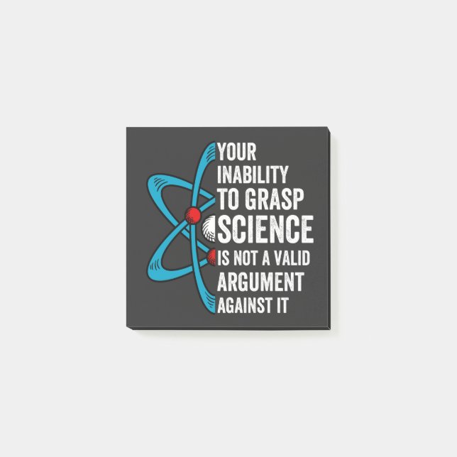 Your Inability To Grasp Science Is Not A Valid Arg Post-it Notes (Front)