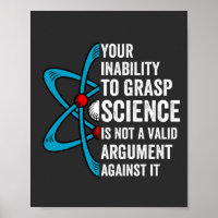 Your Inability To Grasp Science Is Not A Valid Arg