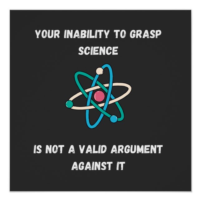 your Inability To Grasp Science Poster (Front)