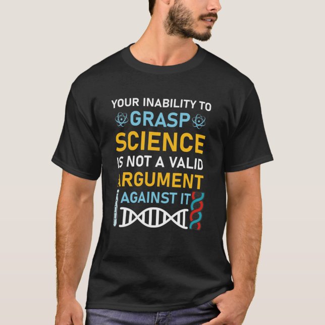 Your Inability to Grasp Science - Science Fans T-Shirt (Front)
