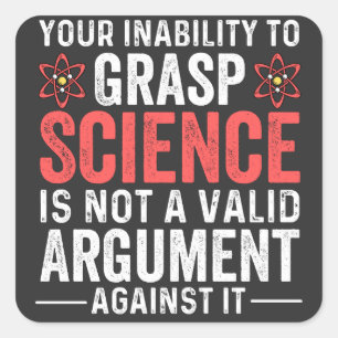 Your Inability To Grasp Science Square Sticker