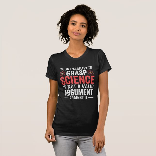 Your Inability To Grasp Science T-Shirt (Front Full)