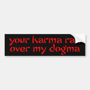 Your Karma Ran Over My Dogma Bumper Sticker
