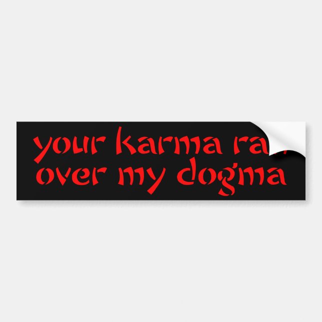 Your Karma Ran Over My Dogma Bumper Sticker (Front)