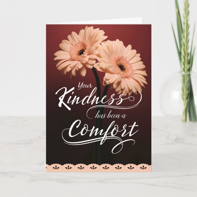 Your Kindness has Been a Comfort Sympathy Thanks Card (Front)