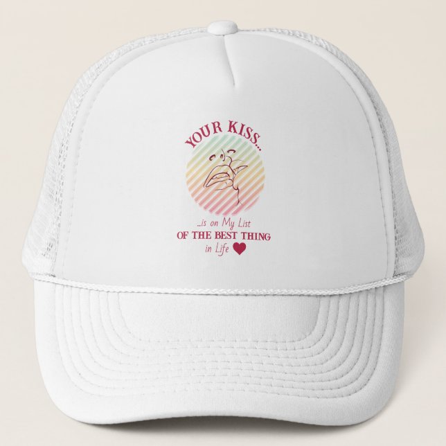 Your kiss is on my list of the best thing Hat (Front)