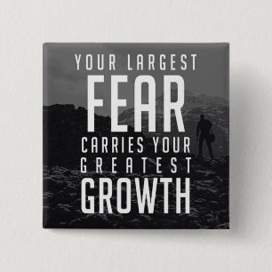 Your Largest Fear Carries Your Greatest Growth 15 Cm Square Badge