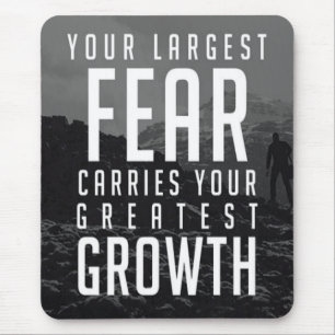 Your Largest Fear Carries Your Greatest Growth Mouse Pad