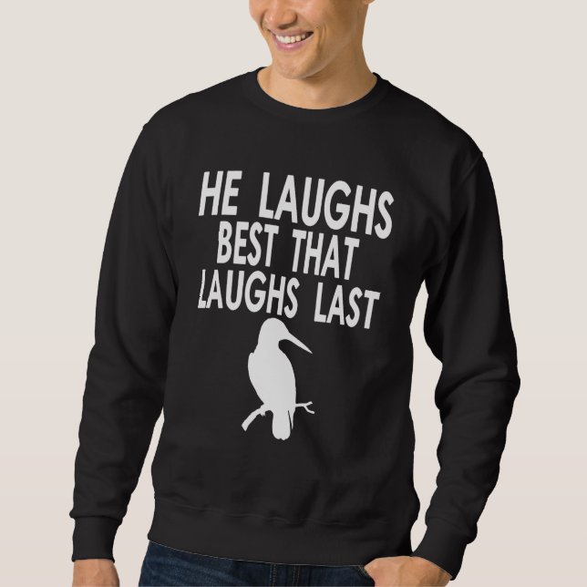 Your laugh is all I need Quote for Australien Bird Sweatshirt (Front)