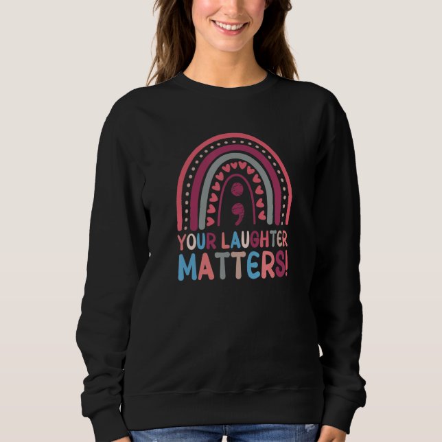 Your Laughter Matters Boho Rainbow Semicolon Sweatshirt (Front)