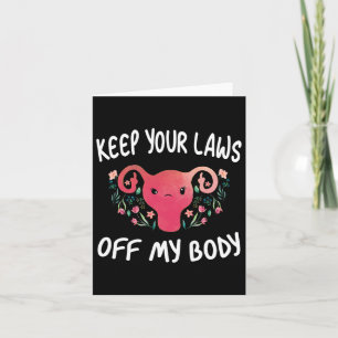 Your Laws Off My Body Pro-choice Feminist Funny Ut Card