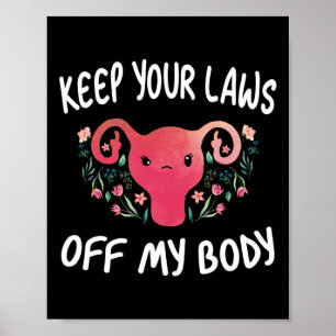 Your Laws Off My Body Pro-choice Feminist Funny Ut Poster