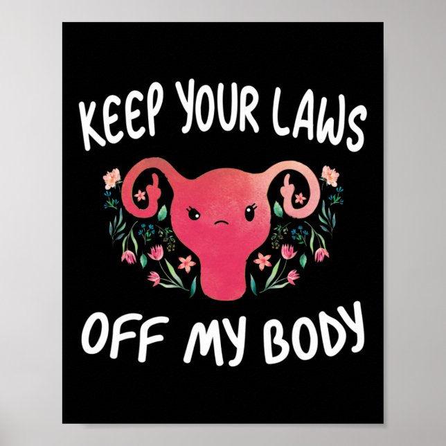 Your Laws Off My Body Pro-choice Feminist Funny Ut Poster (Front)